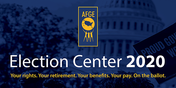 White and yellow text over blue overlay on US Capitol. Text reads Election Center 2020. Your rights. Your retirement. Your benefits. Your pay. On the Ballot.