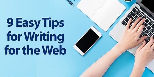 Hands typing on a laptop keyboard with words next to the image that read 9 Easy Tips for Writing for the Web