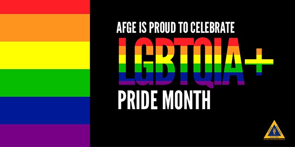 Black and rainbow background that reads AFGE  is proud to celebrate LGBTQIA+ pride month