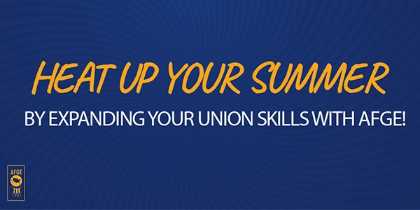 Training Graphic that reads Heat Up Your Summer by Expanding Your Union Skills with AFGE