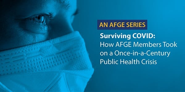 Graphic with person wearing a mask and a tear is coming down their face, with text that reads Surviving COVID: How AFGE Members Took on a Cone in-a-Century Public Health Crisis