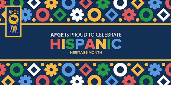 Graphic that reads AFGE is proud to celebrate Hispanic Heritage Month