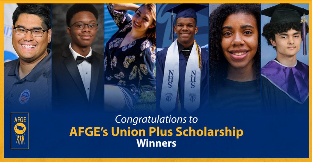 AFGE 6 AFGE Member, Family Members Awarded Union Plus Scholarships