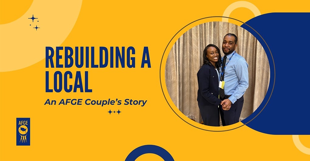 AFGE | Rebuilding A Local: An AFGE Couple’s Story