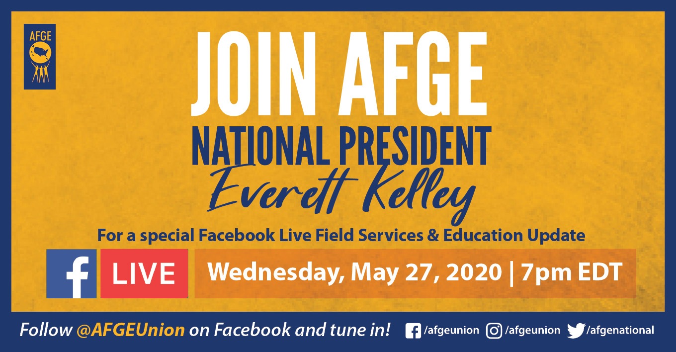 Gold graphic with text Join AFGE National President Everett Kelley for a special Facebook live Field Services & Education update Wednesday, May 27, 2020 at 7pm EDT